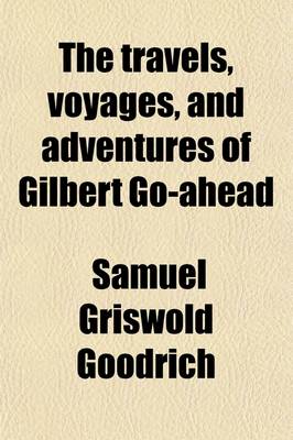 Book cover for The Travels, Voyages, and Adventures of Gilbert Go-Ahead; In Foreign Parts