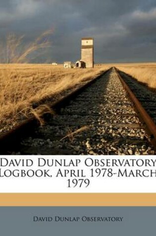 Cover of David Dunlap Observatory Logbook, April 1978-March 1979