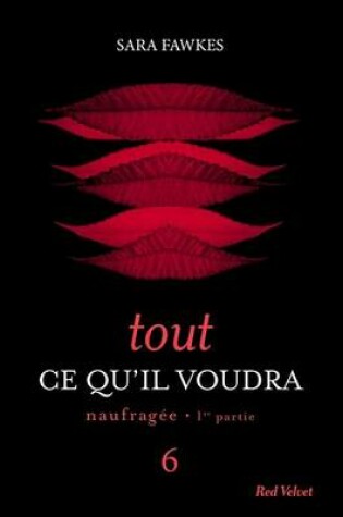 Cover of Tout Ce Qu'il Voudra 6