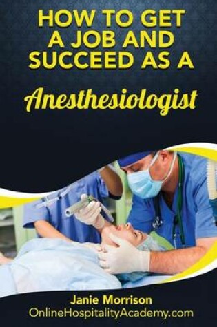 Cover of How to Get a Job and Succeed as a Anesthesiologist