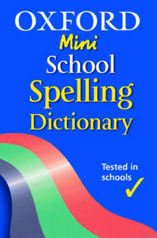 Cover of Oxford Mini School Spelling Dictionary 2004