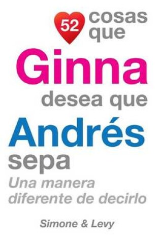 Cover of 52 Cosas Que Ginna Desea Que Andrés Sepa