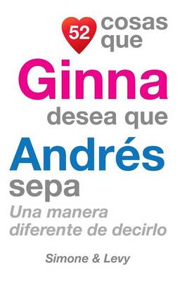Cover of 52 Cosas Que Ginna Desea Que Andres Sepa