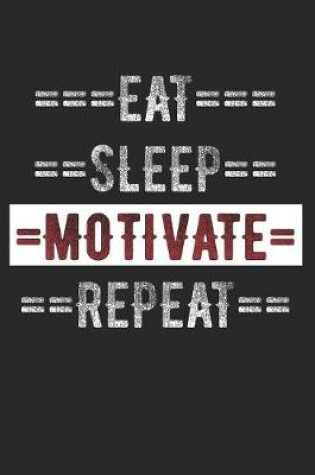 Cover of Motivator Journal - Eat Sleep Motivate Repeat