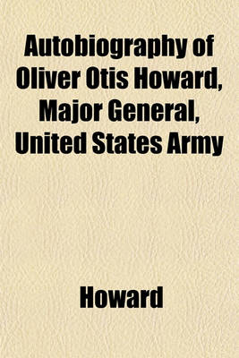 Book cover for Autobiography of Oliver Otis Howard, Major General, United States Army