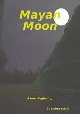 Book cover for Mayan Moon A New Beginning