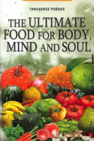 Cover of The Ultimate Food for Body, Mind and Soul