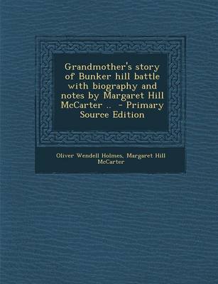 Book cover for Grandmother's Story of Bunker Hill Battle with Biography and Notes by Margaret Hill McCarter ..