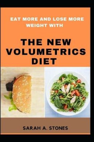 Cover of Eat More And Lose More Weight With The New Volumetrics Diet