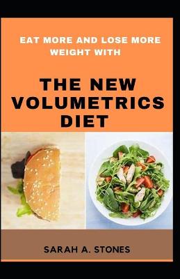 Book cover for Eat More And Lose More Weight With The New Volumetrics Diet