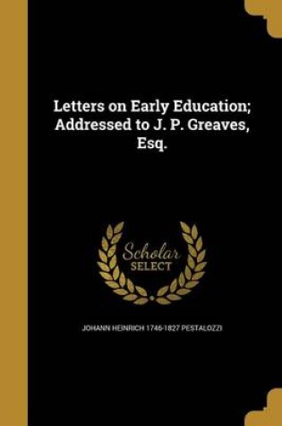 Cover of Letters on Early Education; Addressed to J. P. Greaves, Esq.