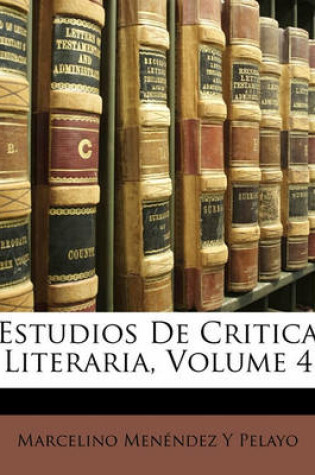 Cover of Estudios de Critica Literaria, Volume 4