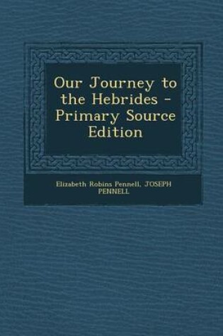 Cover of Our Journey to the Hebrides - Primary Source Edition