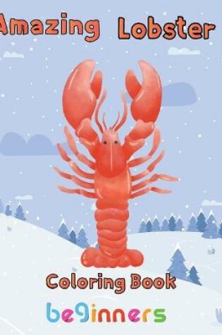 Cover of Amazing Lobster Coloring Book Beginners