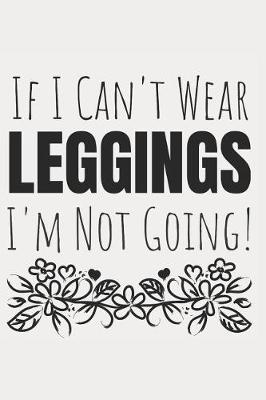 Book cover for If I Can't Wear Leggings, I'm Not Going!