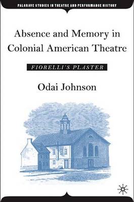 Cover of Absence and Memory in Colonial American Theatre