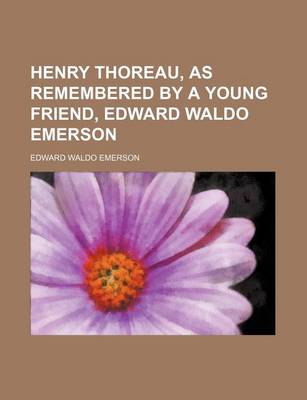 Book cover for Henry Thoreau, as Remembered by a Young Friend, Edward Waldo Emerson