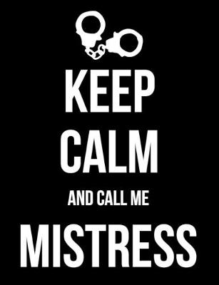 Book cover for Keep Calm and Call Me Mistress