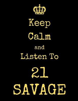 Book cover for Keep Calm And Listen To 21 Savage