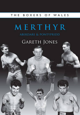 Book cover for The Boxers of Merthyr, Aberdare & Pontypridd