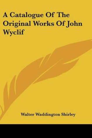 Cover of A Catalogue of the Original Works of John Wyclif