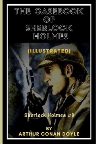 Cover of The Casebook of Sherlock Holmes (Illustrated)