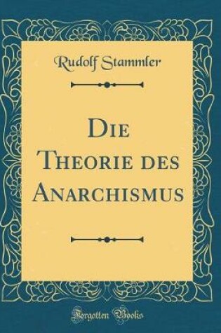 Cover of Die Theorie Des Anarchismus (Classic Reprint)