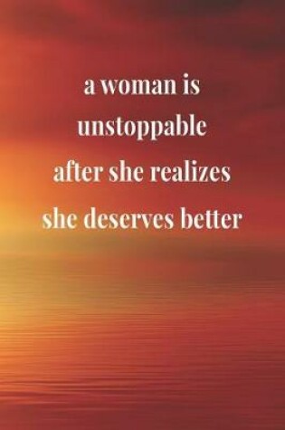 Cover of A Woman Is Unstoppable After She Realizes She Deserves Better