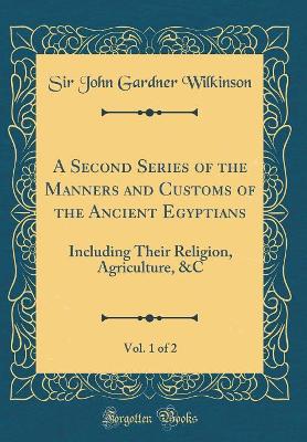 Cover of A Second Series of the Manners and Customs of the Ancient Egyptians, Vol. 1 of 2
