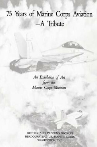 Cover of 75 Years of Marine Corps Aviation - A Tribute