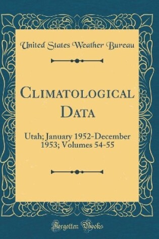 Cover of Climatological Data: Utah; January 1952-December 1953; Volumes 54-55 (Classic Reprint)