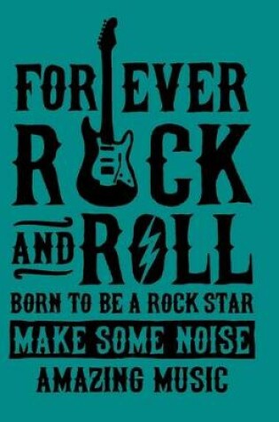 Cover of Forever Rock and Roll Born to Be A Rock Star Make Some Noise Amazing Music