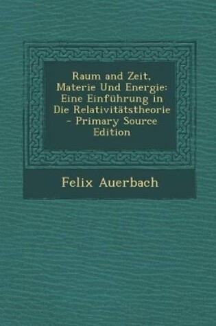 Cover of Raum and Zeit, Materie Und Energie