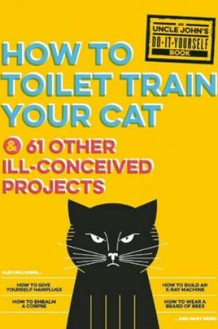 Cover of Uncle John's How to Toilet Train Your Cat