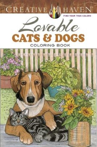 Cover of Creative Haven Lovable Cats and Dogs Coloring Book