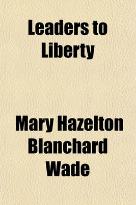 Book cover for Leaders to Liberty