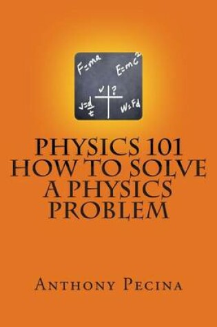 Cover of Physics 101 How To Solve A Physics Problem