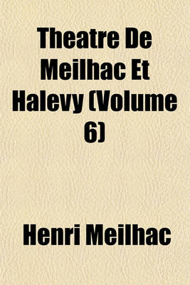 Book cover for Theatre de Meilhac Et Halevy (Volume 6)