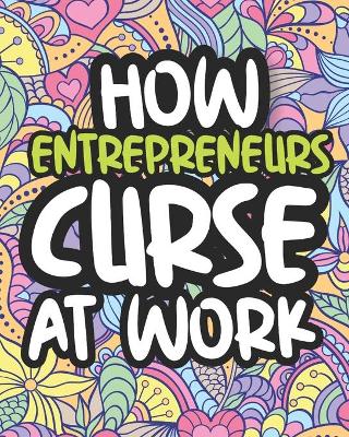 Book cover for How Entrepreneurs Curse At Work