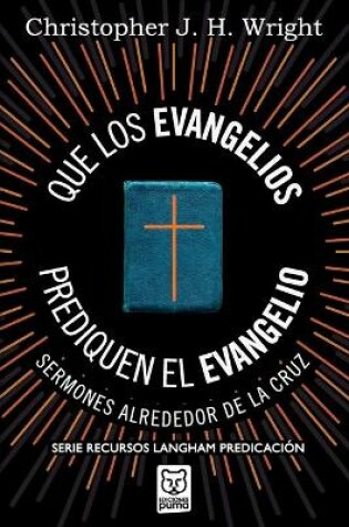 Cover of Que Los Evangelios Prediquen El Evangelio