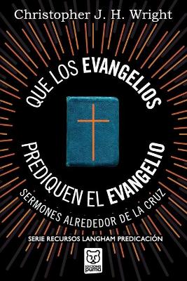 Book cover for Que Los Evangelios Prediquen El Evangelio