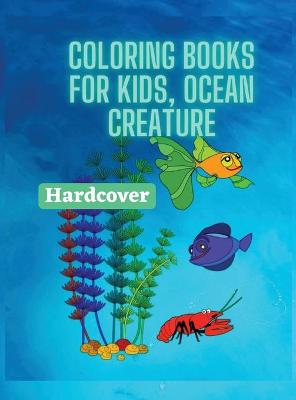 Book cover for Coloring Books For Kids, Ocean Creature (Hardcover)