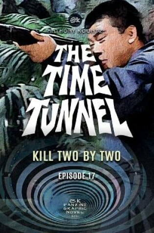 Cover of The Time Tunnel - Kill Two by Two