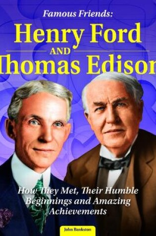 Cover of Famous Friends: Henry Ford and Thomas Edison