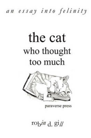 Cover of The Cat Who Thought Too Much - an Essay into Felinity