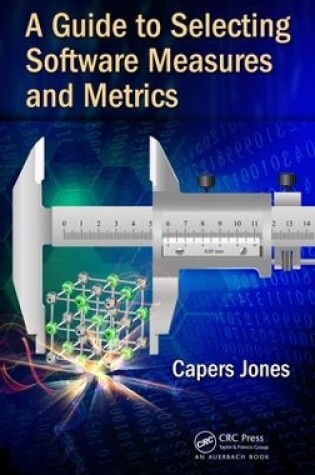 Cover of A Guide to Selecting Software Measures and Metrics