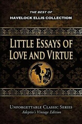 Cover of Havelock Ellis Collection - Little Essays of Love and Virtue