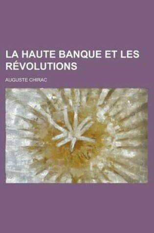 Cover of La Haute Banque Et Les Revolutions