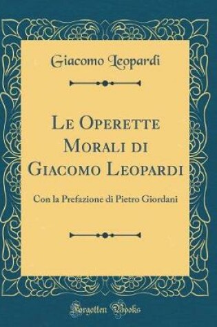 Cover of Le Operette Morali Di Giacomo Leopardi