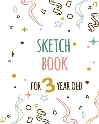 Book cover for Sketch Book For 3 Year Old